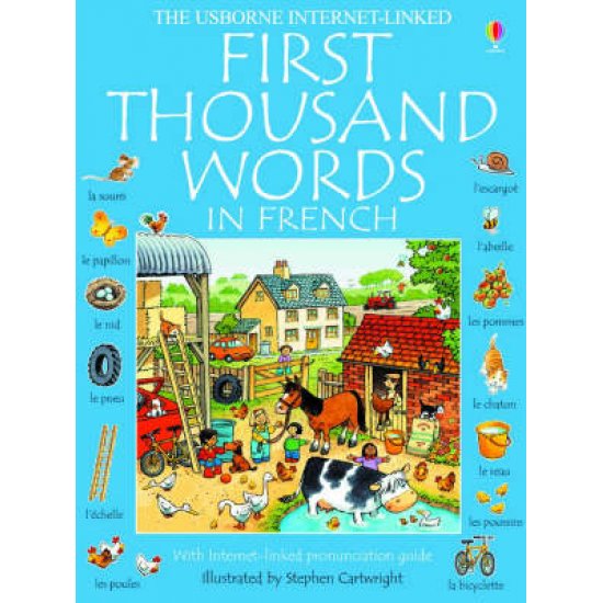 USBORNE : FIRST THOUSAND WORDS IN FRENCH (WITH INTERNET LINKED PRONUNCIACION GUIDE) PB