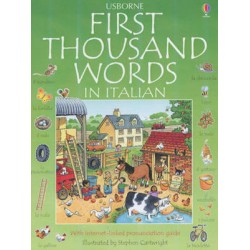 USBORNE : FIRST THOUSAND WORDS IN ITALIAN (WITH INTERNET LINKED PRONUNCIACION GUIDE) PB