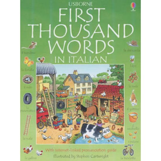 USBORNE : FIRST THOUSAND WORDS IN ITALIAN (WITH INTERNET LINKED PRONUNCIACION GUIDE) PB