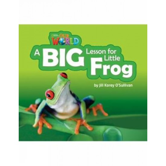 OUR WORLD 2: A BIG LESSON FOR LITTLE FROG - AME