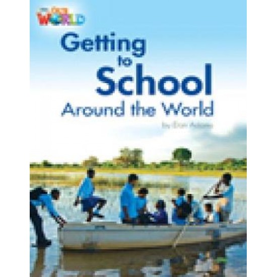 OUR WORLD 3: GETTING TO SCHOOL AROUND THE WORLD - AME