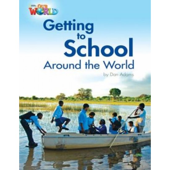 OUR WORLD 3: GETTING TO SCHOOL AROUND THE WORLD - BRE