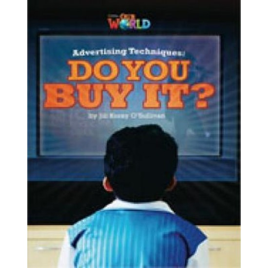 OUR WORLD 6: ADVERTISING TECHNIQUES: DO YOU BUY IT? - BRE