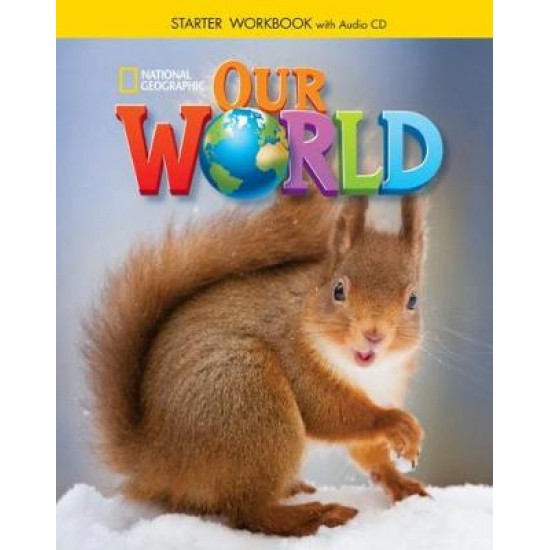 OUR WORLD STARTER WB (+ AUDIO CD) - NATIONAL GEOGRAPHIC - AMER. ED.