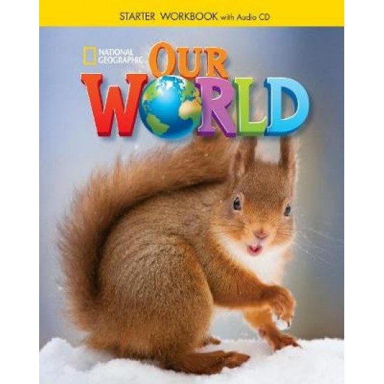 OUR WORLD STARTER WB (+ AUDIO CD) - NATIONAL GEOGRAPHIC - BRITISH ED.