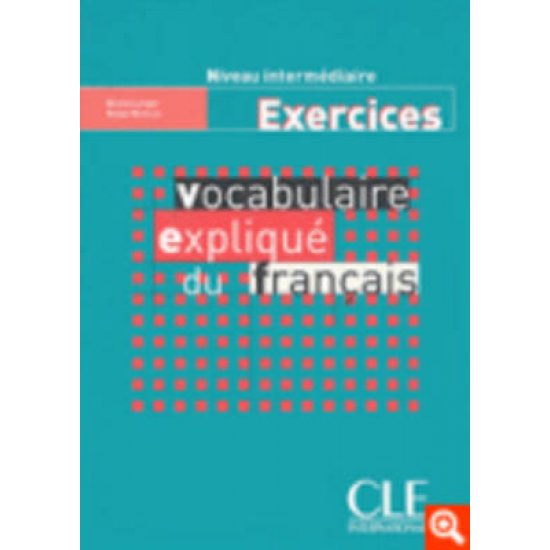 VOCABULAIRE EXPLIQUE DU FRANCAIS INTERMEDIAIRE CAHIER