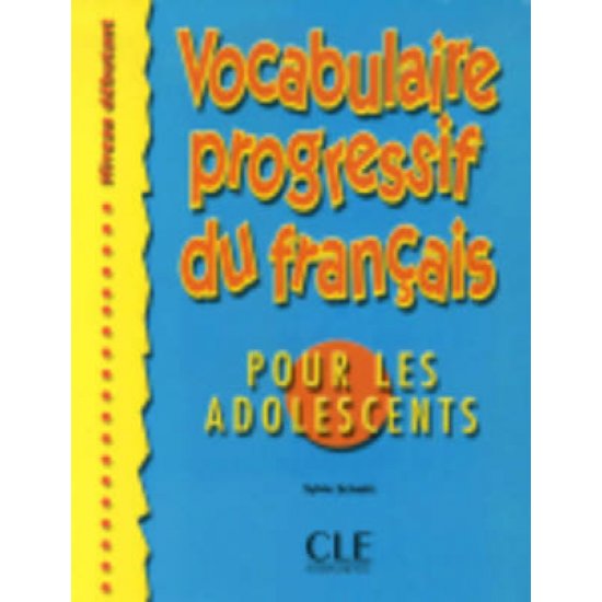 VOCABULAIRE PROGRESSIF DU FRANCAIS POUR ADOLESCENTS DEBUTANT