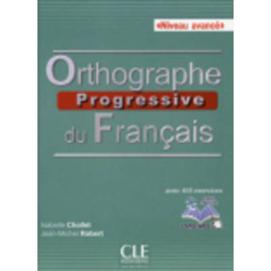 ORTHOGRAPHE PROGRESSIVE DU FRANCAIS AVANCE (+ LIVRE WEB) (+405 EXERCICES) N/E