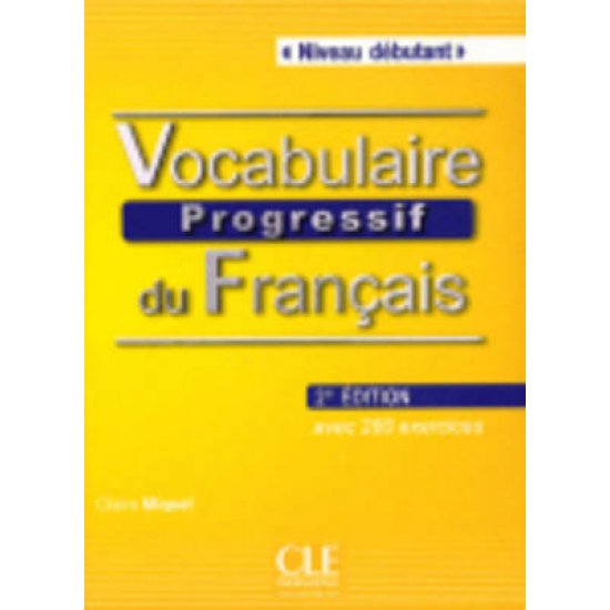 VOCABULAIRE PROGRESSIF DU FRANCAIS DEBUTANT (+ CD) AVEC 280 EXERCICES 2ND ED