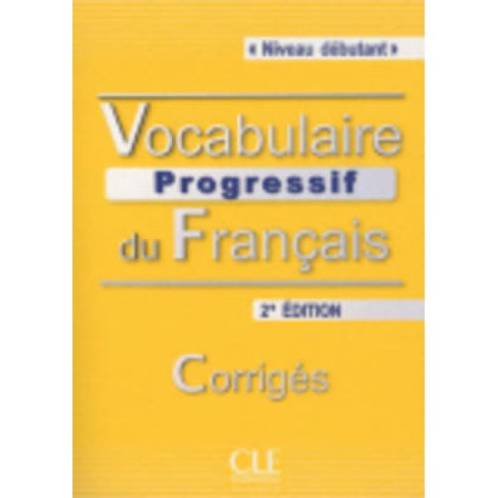 VOCABULAIRE PROGRESSIF DU FRANCAIS DEBUTANT CORRIGES 2ND ED