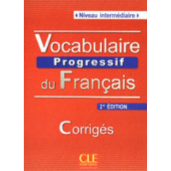 VOCABULAIRE PROGRESSIF DU FRANCAIS INTERMEDIAIRE CORRIGES 2ND ED