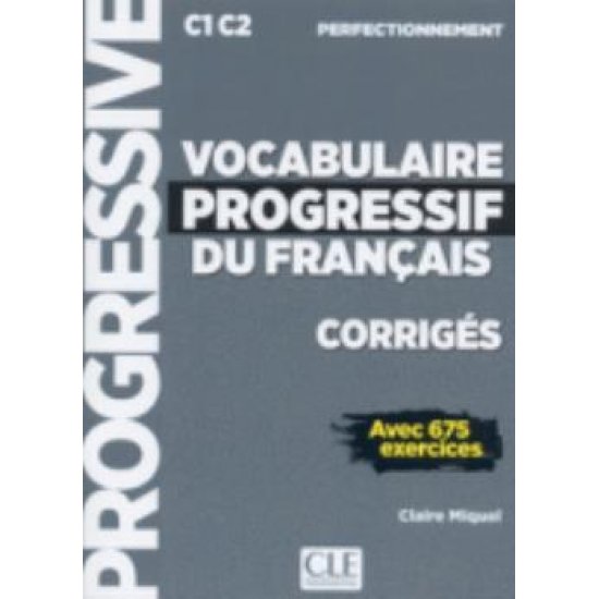 VOCABULAIRE PROGRESSIF DU FRANCAIS PERFECTIONNEMENT CORRIGES AVEC 675 EXERCICES N/E