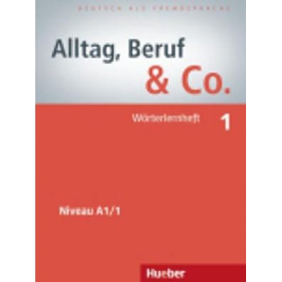 ALLTAG,BERUF & CO. 1 A1.1 WOERTERHEFT