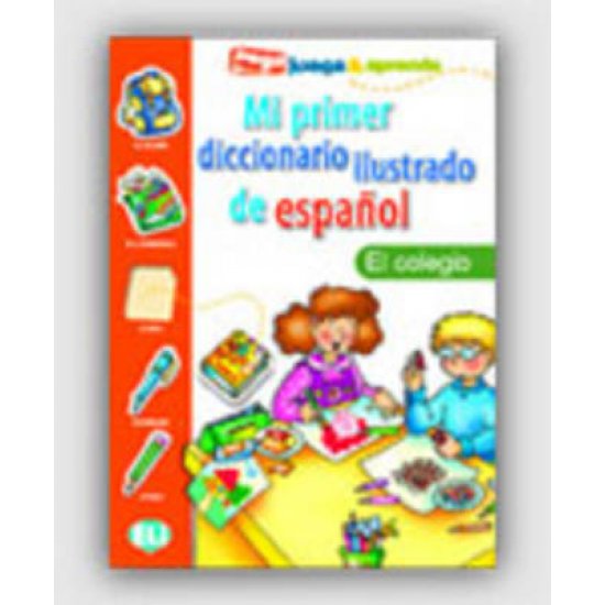 MI PRIMER DICCIONARIO ILUSTRADO DE ESPANOL EL COLEGIO