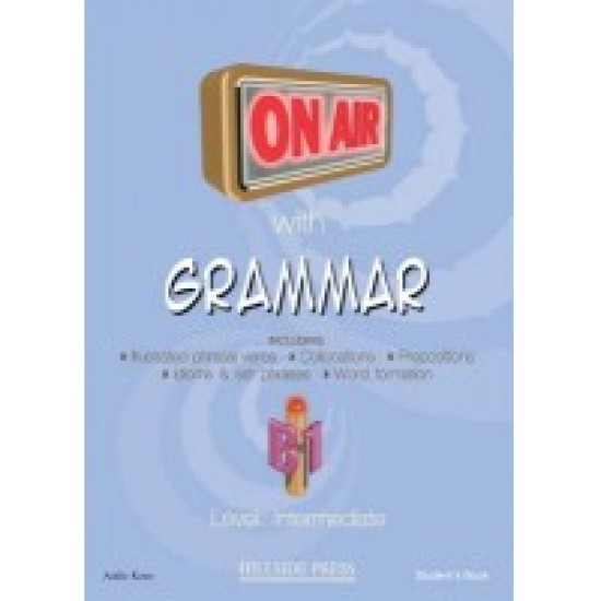 ON AIR WITH GRAMMAR B1 INTERMEDIATE SB (+ GLOSSARY)