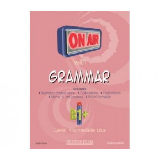 ON AIR WITH GRAMMAR B1+ INTERMEDIATE PLUS SB (+ GLOSSARY)